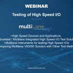 MultiLane Joins Advantest and EAG Laboratories for Webinar on Testing High Speed I/O