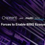 Spirent and MultiLane Join Forces to Enable 800G Ecosystem